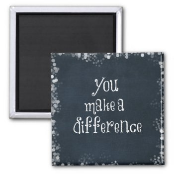 You Make A Difference Quote Magnet by QuoteLife at Zazzle