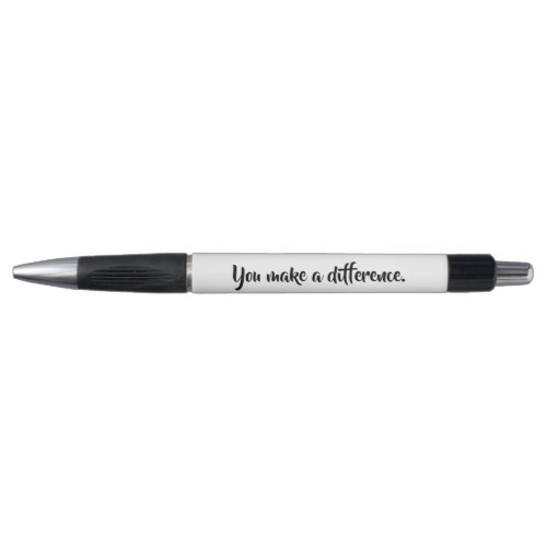 You Make a Difference Quote Pen