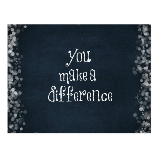 you-make-a-difference-quote-postcard-zazzle