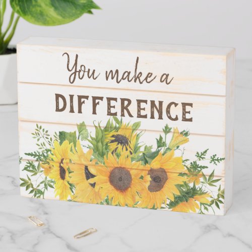 You Make a Difference Sunflowers Wooden Box Sign