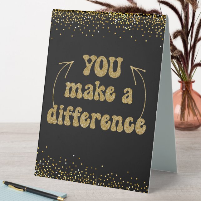 You Make a Difference  Table Tent (In SItu (Table))
