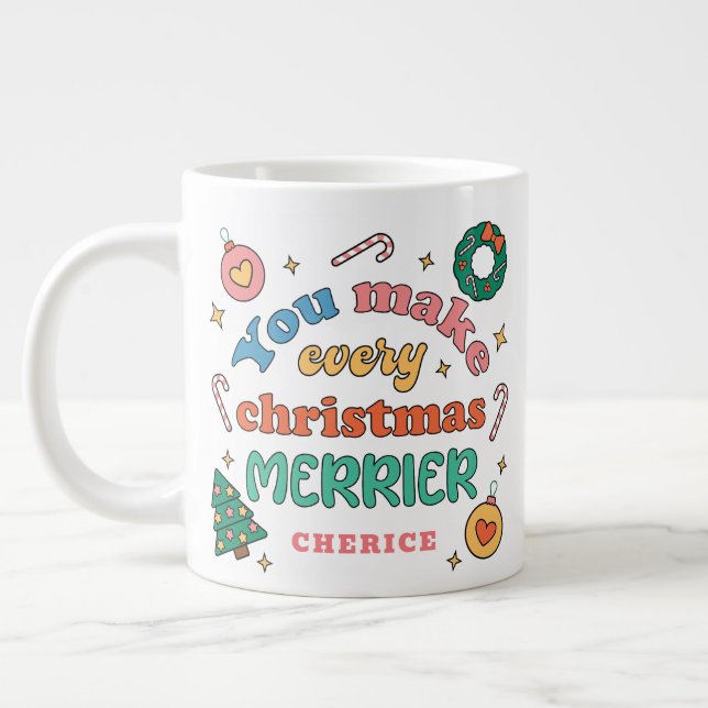 You Make Every Christmas Merrier | Cute Retro Giant Coffee Mug (Left)