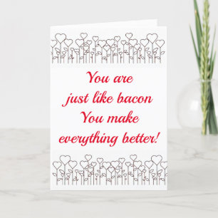 **YOU MAKE EVERYTHING BETTER (LIKE BACON)** FUN HOLIDAY CARD
