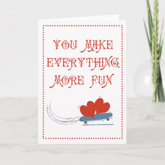 You Make Everything More Fun Card