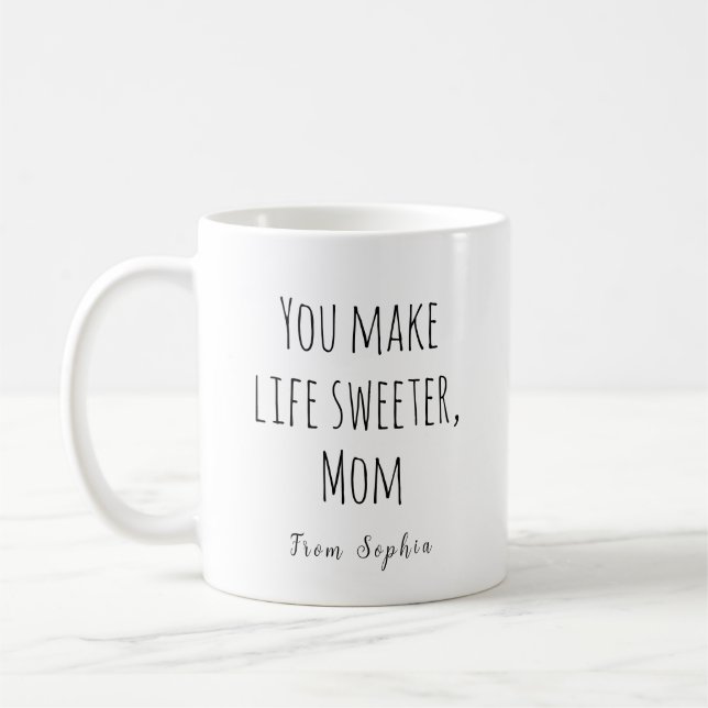 You Make Life Sweeter, Mom Coffee Mug (Left)