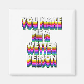 You Make Me a Wetter Person Rainbow Print Magnet