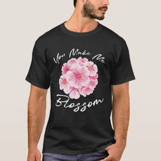 You Make Me Blossom Floral Designer  Florist Pun T-Shirt