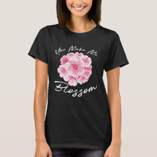 You Make Me Blossom Floral Designer Florist Pun T-Shirt