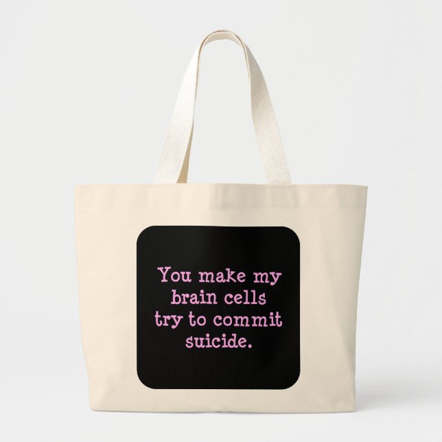 You make me brain dead (2) large tote bag (Front)
