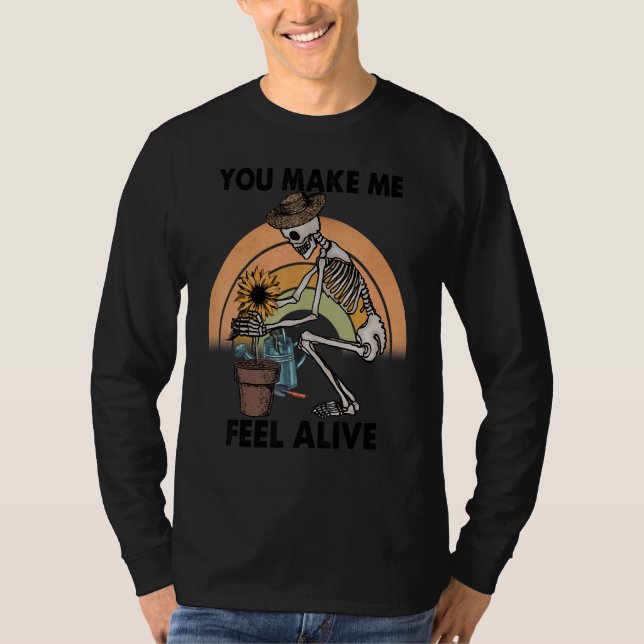 You Make Me Feel Alive Skeleton Plants T-Shirt (Front)
