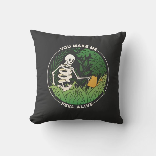 You Make Me Feel Alive Skeleton Watering Plants T- Throw Pillow (Front)