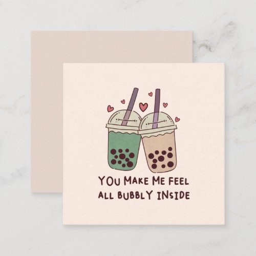 You Make Me Feel All Bubbly Inside Note Card