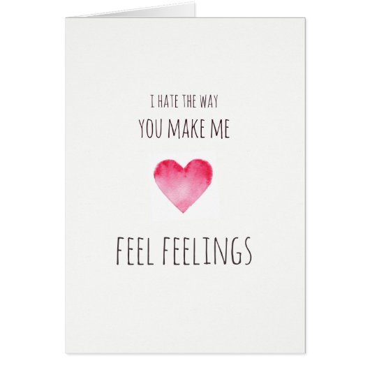 You make me feel feelings Valentines Cards (Front)