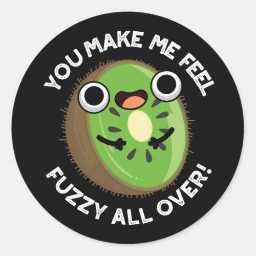 You Make Me Feel Fuzzy All Over Fruit Pun Dark BG Classic Round Sticker
