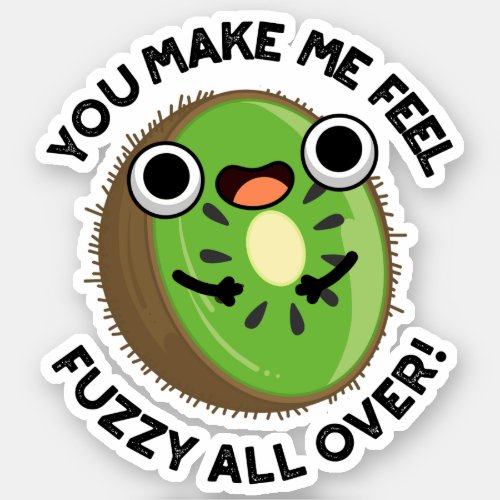 You Make Me Feel Fuzzy All Over Funny Fruit Pun Sticker