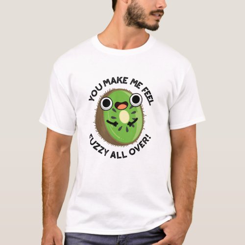 You Make Me Feel Fuzzy All Over Funny Fruit Pun T_Shirt