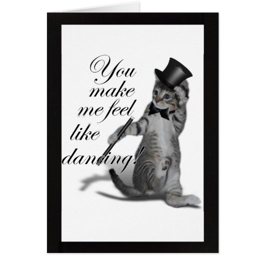 You make me feel like Dancing! Tap Dancing Cat Cards (Front)