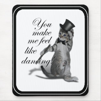 You make me feel like Dancing! Tap Dancing Cat Mouse Pad