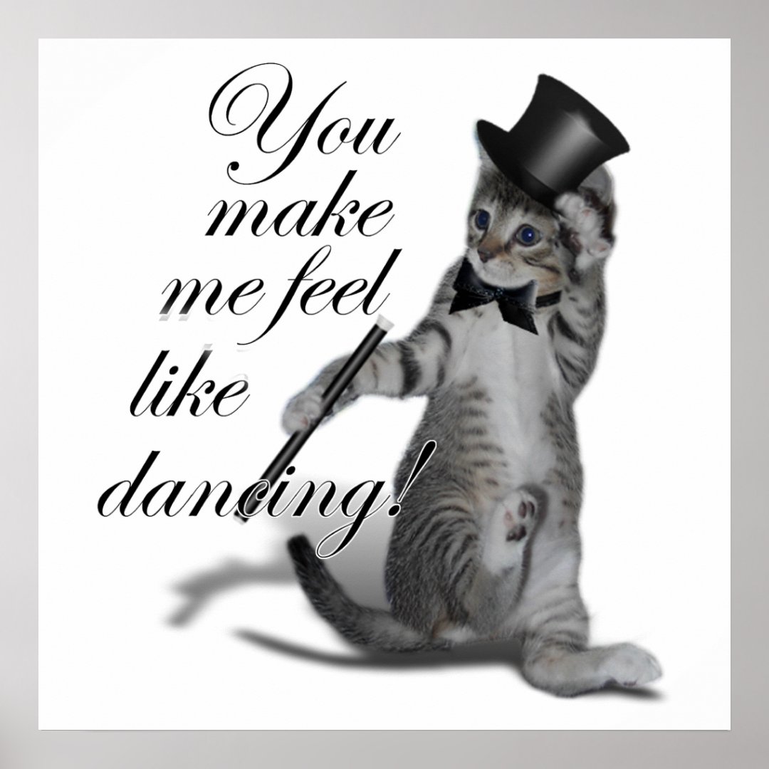 You make me feel like Dancing! Tap Dancing Cat Poster | Zazzle