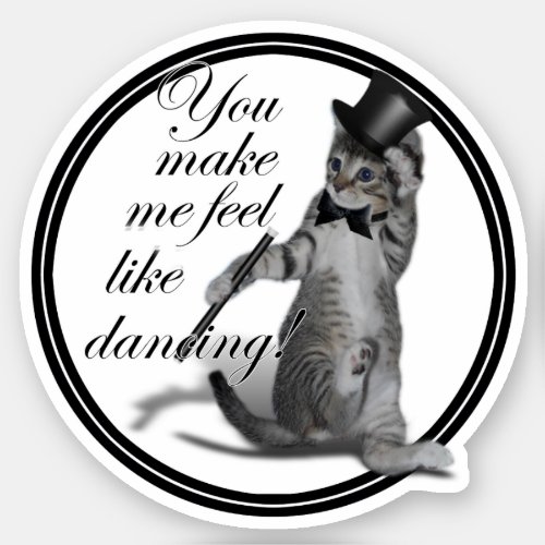 You make me feel like Dancing Tap Dancing Cat Sticker