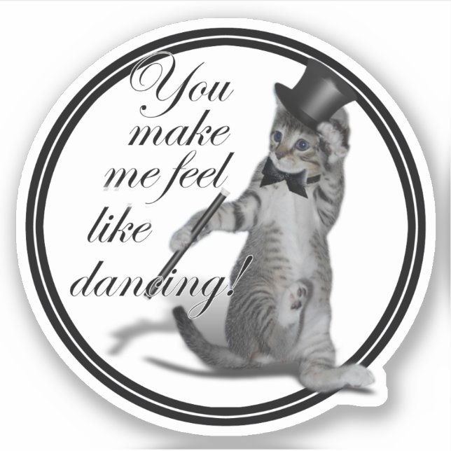You make me feel like Dancing! Tap Dancing Cat Sticker (Front)