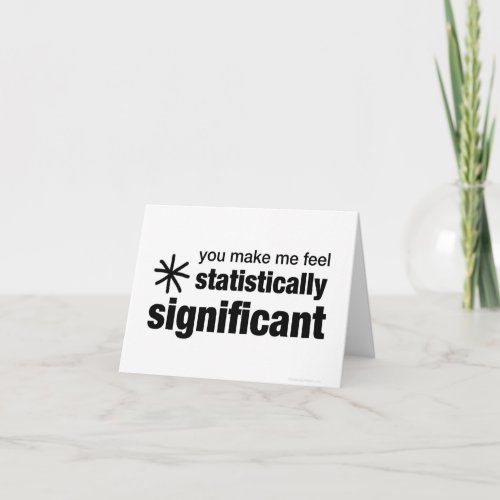 You Make Me Feel Statistically Significant Card