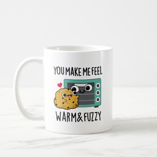 You Make Me Feel Warm And Fuzzy Funny Oven Pun Coffee Mug