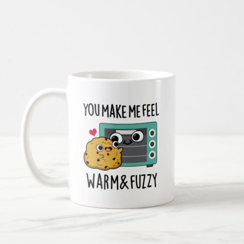 You Make Me Feel Warm And Fuzzy Funny Oven Pun  Coffee Mug