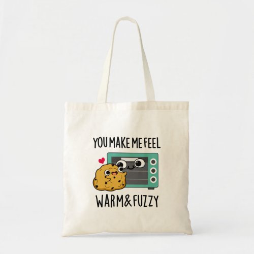 You Make Me Feel Warm And Fuzzy Funny Oven Pun Tote Bag