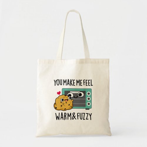 You Make Me Feel Warm And Fuzzy Funny Oven Pun  Tote Bag