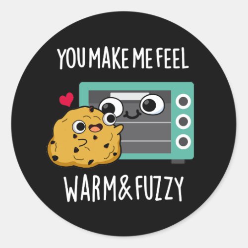 You Make Me Feel Warm And Fuzzy Oven Pun Dark BG Classic Round Sticker
