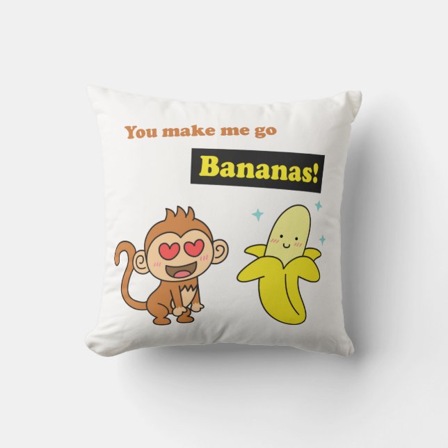You make me go Bananas, Cute Love Humor Throw Pillow (Front)