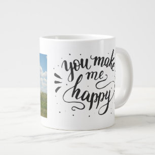 "You make me happy" Custom photo Giant Coffee Mug