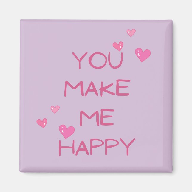 You make me happy  magnet (Front)