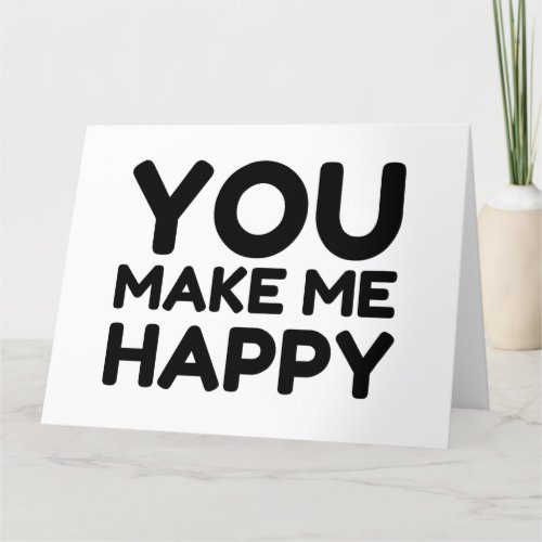 YOU MAKE ME HAPPY THANK YOU CARD