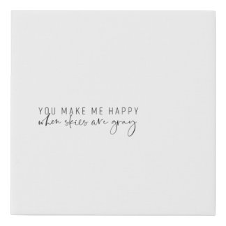 You Make Me Happy When Skies are Gray Canvas