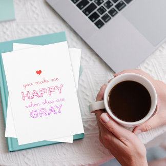 You Make Me Happy When Skies Are Gray Valentine Holiday Card