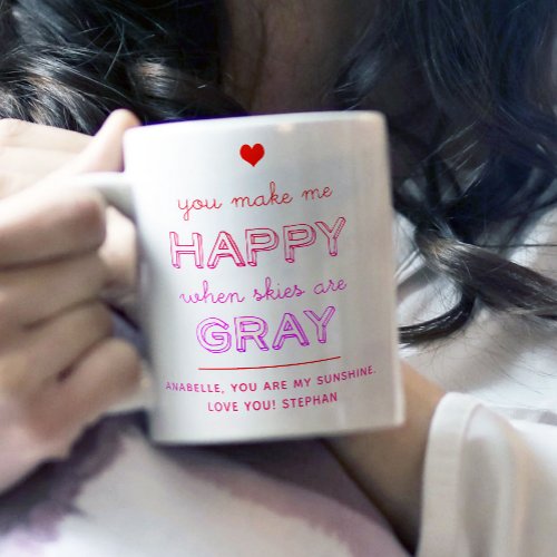 You Make Me Happy When Skies Are Gray Valentine Two_Tone Coffee Mug