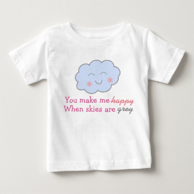 You Make Me Happy When Skies Are Grey tutu Baby T-Shirt (Front)