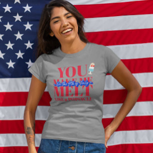 You Make Me Melt...4th of July Tri-Blend Shirt