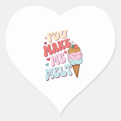 You make me melt    heart sticker