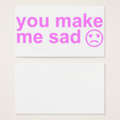 you make me sad card (Front & Back)