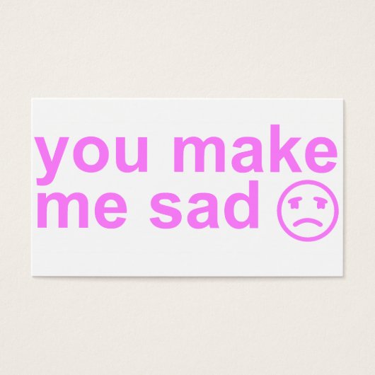 you make me sad card (Front)