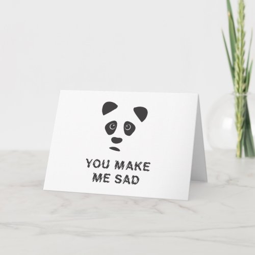 You make me sad Sad panda Card