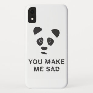 You make me sad. Sad panda. iPhone XR Case
