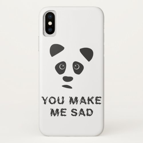 You make me sad Sad panda iPhone XS Case