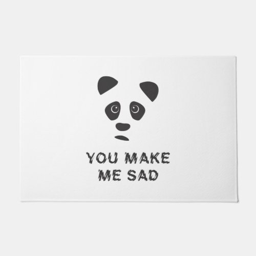 You make me sad Sad panda Doormat