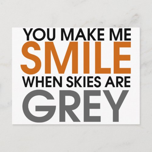 You make me smile when skies are grey postcard