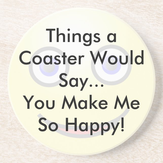 You Make Me So Happy Coaster (Front)