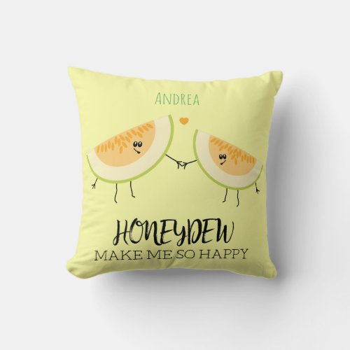 You Make Me so Happy Funny Melon Foodie Quote Throw Pillow